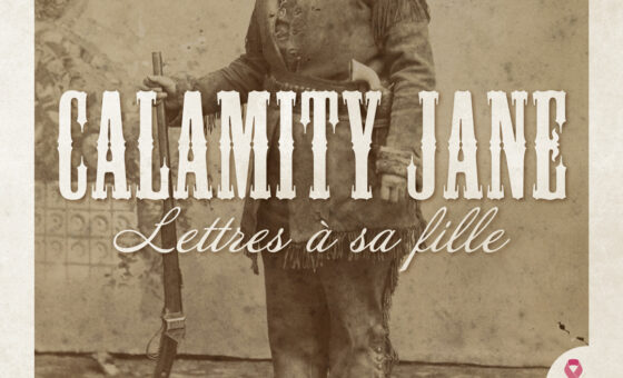 Calamity_A5-Recto Lettres de Calamity Jane à sa fille